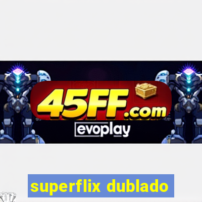 superflix dublado